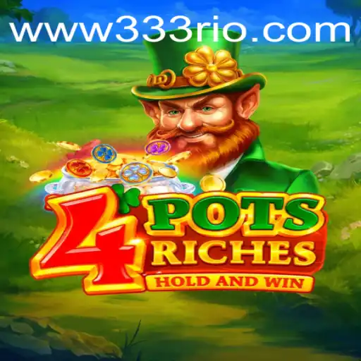 Unveiling 4potsriches: A Journey into Cascading Wealth with 333rio