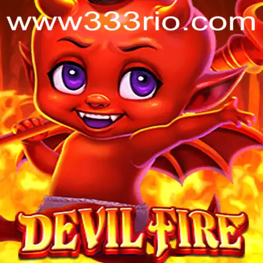 Unleashing the Thrills of DevilFire: A Journey into the World of 333rio